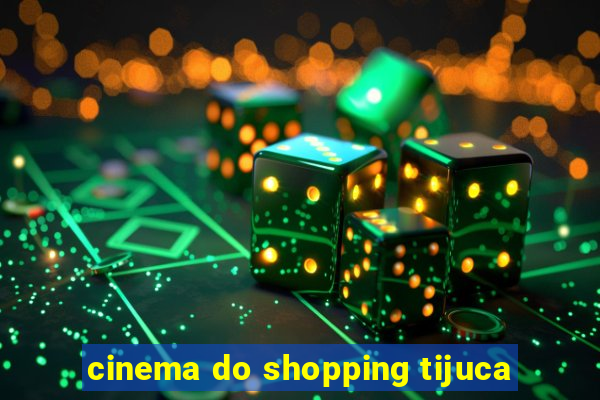 cinema do shopping tijuca