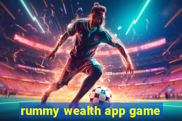 rummy wealth app game