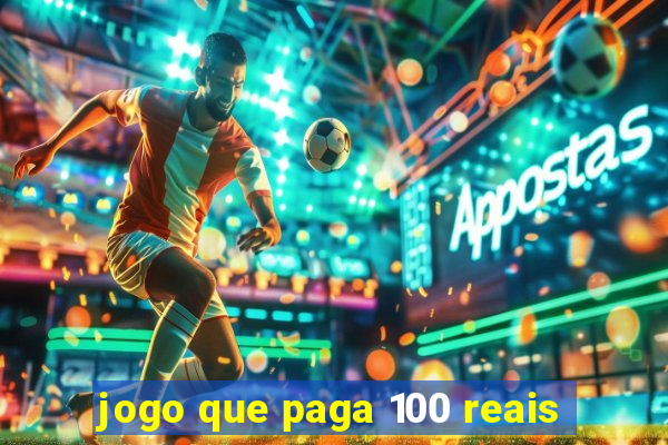 jogo que paga 100 reais