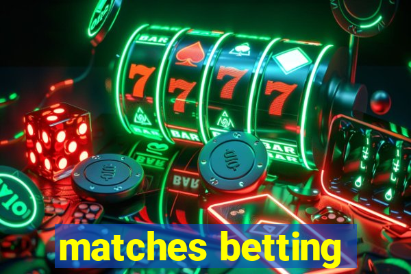 matches betting