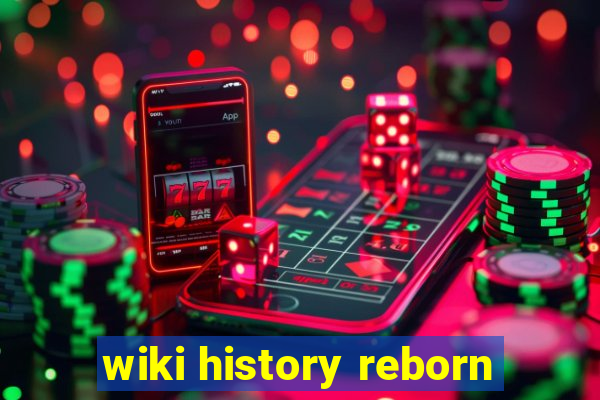 wiki history reborn