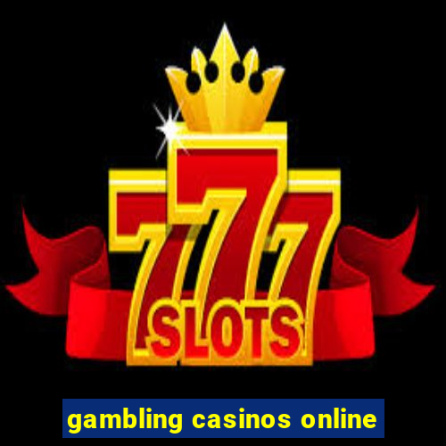 gambling casinos online