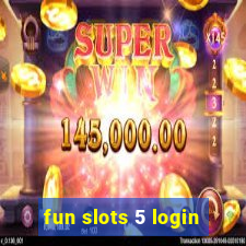 fun slots 5 login