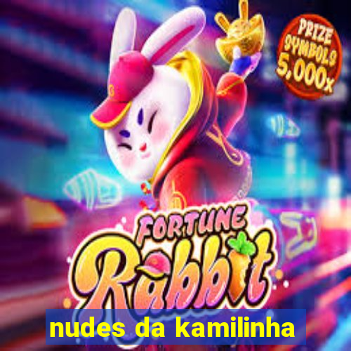 nudes da kamilinha