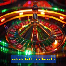 estrela bet link alternativo