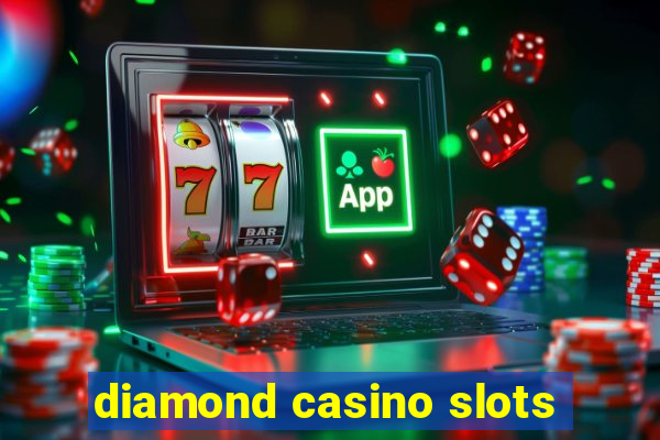 diamond casino slots