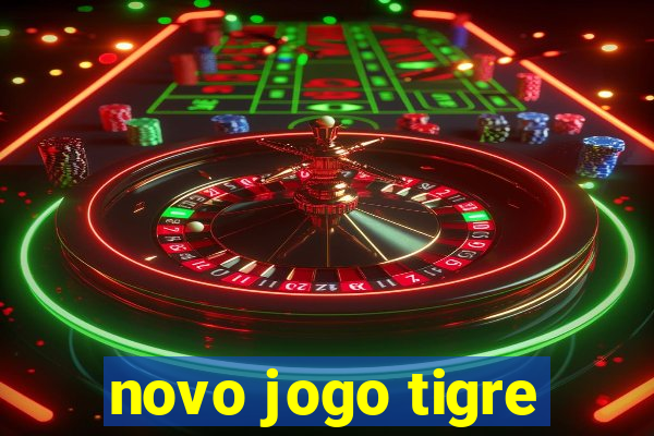 novo jogo tigre