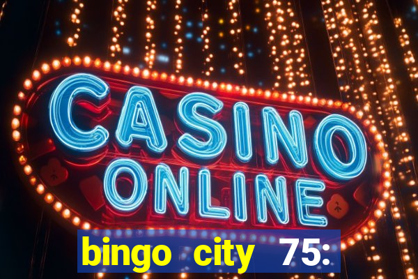 bingo city 75: bingo & slots