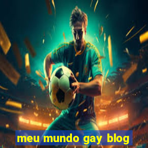 meu mundo gay blog