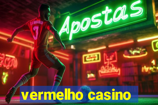 vermelho casino