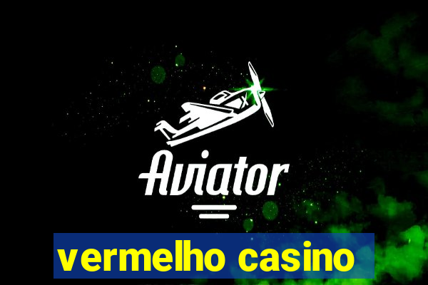 vermelho casino