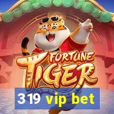 319 vip bet