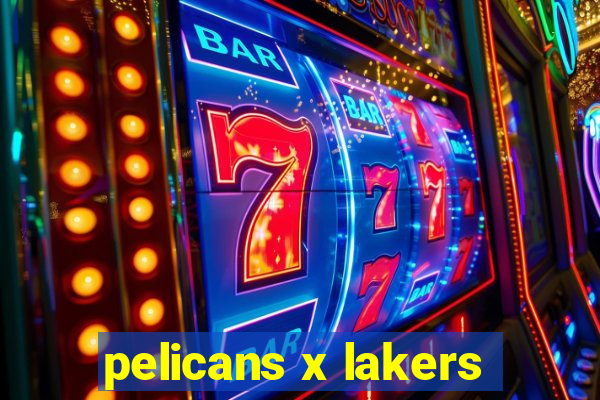 pelicans x lakers