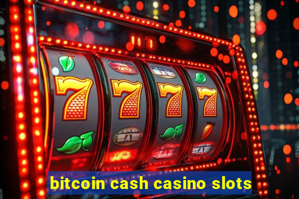 bitcoin cash casino slots