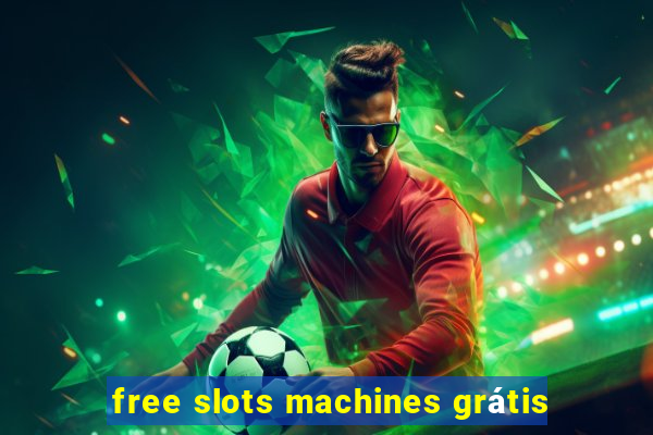 free slots machines grátis