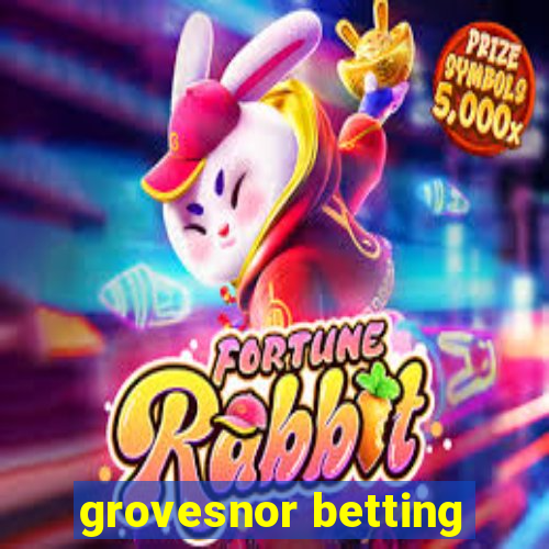 grovesnor betting