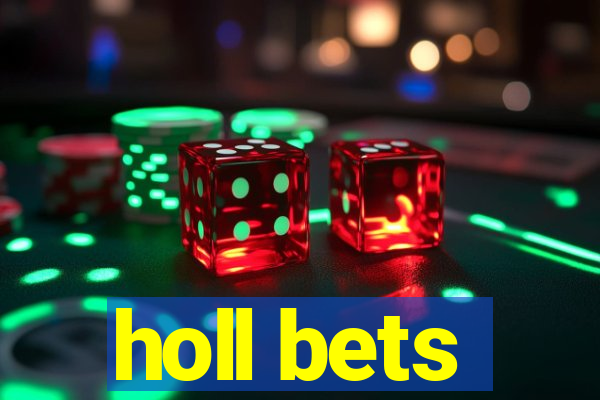 holl bets