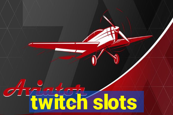 twitch slots