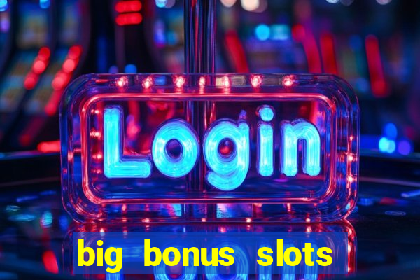 big bonus slots free las vegas casino slot game