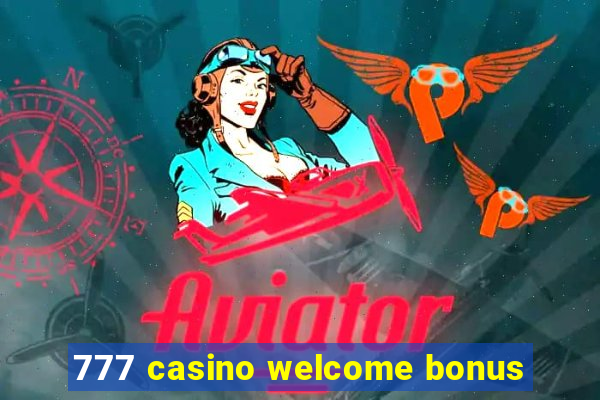 777 casino welcome bonus