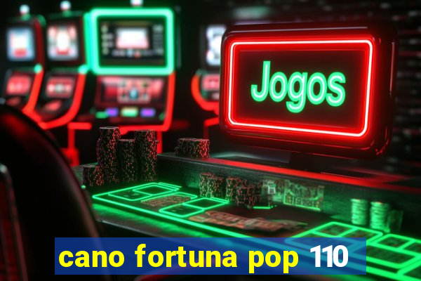 cano fortuna pop 110