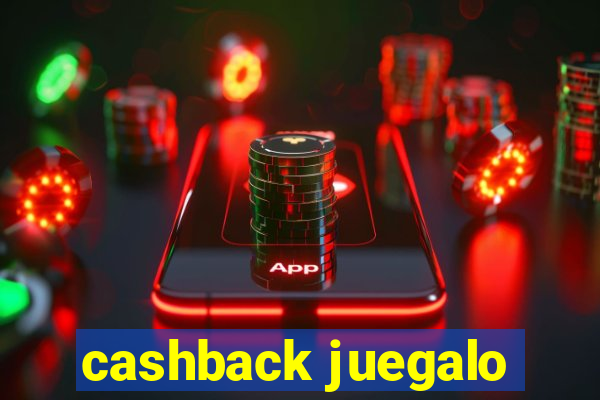 cashback juegalo