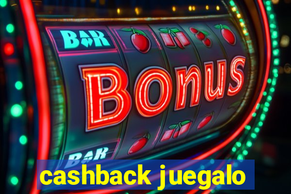 cashback juegalo