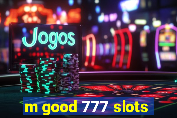 m good 777 slots