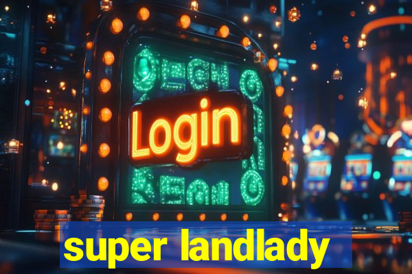 super landlady