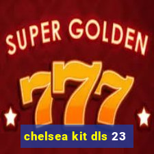 chelsea kit dls 23