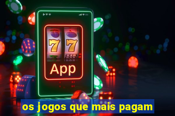 os jogos que mais pagam