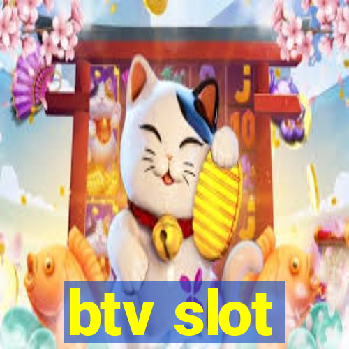 btv slot