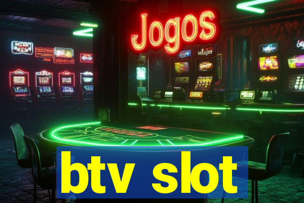 btv slot