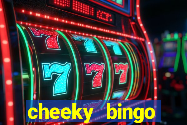 cheeky bingo members login