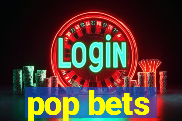 pop bets