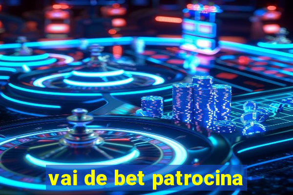 vai de bet patrocina