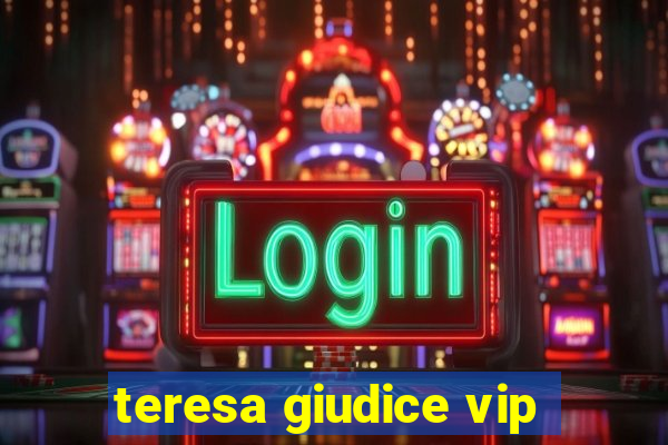 teresa giudice vip