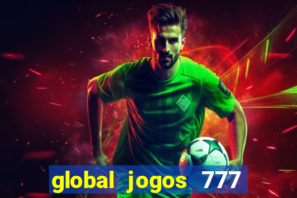 global jogos 777 茅 confi谩vel