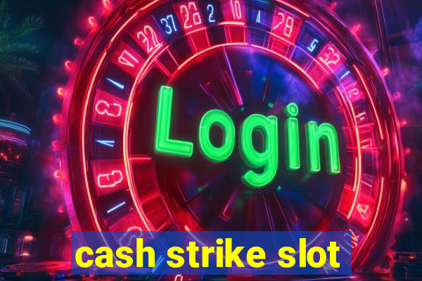 cash strike slot