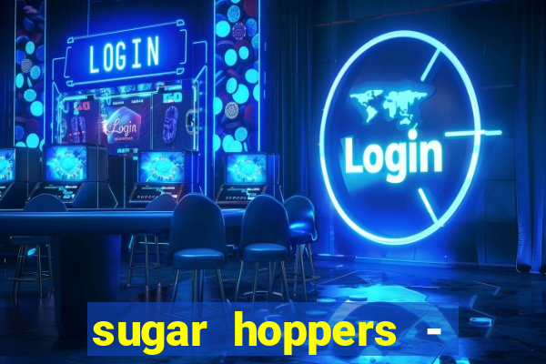 sugar hoppers - coin 777 start