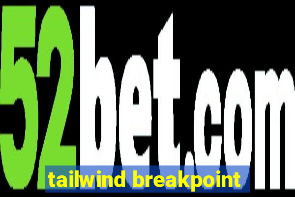 tailwind breakpoint