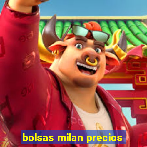 bolsas milan precios