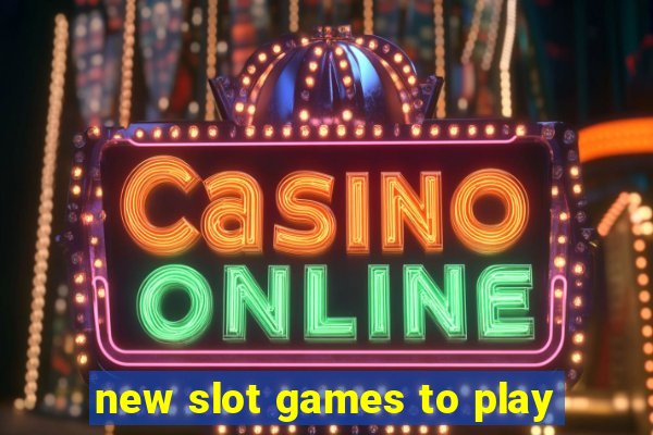 new slot games to play