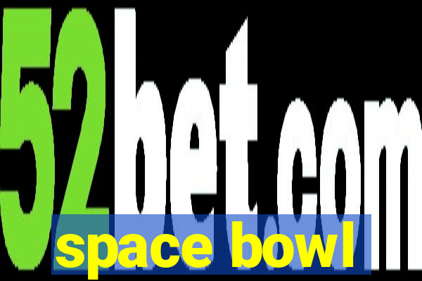 space bowl