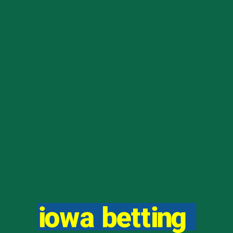 iowa betting