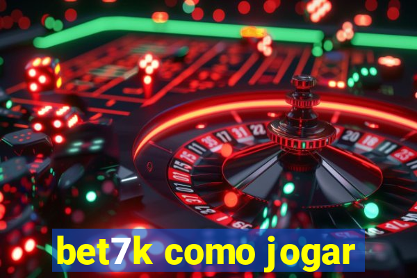 bet7k como jogar