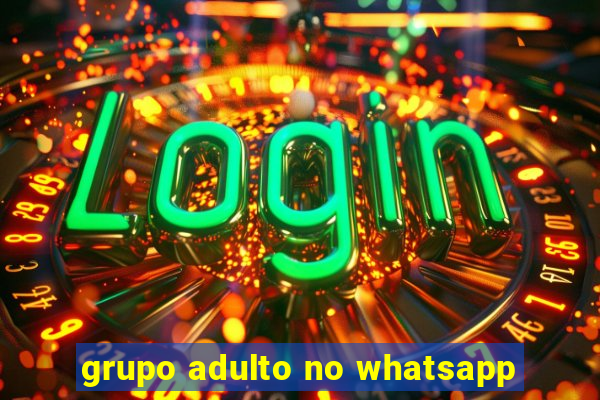 grupo adulto no whatsapp