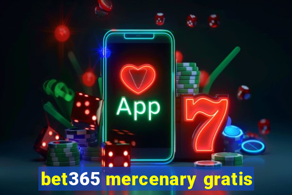 bet365 mercenary gratis