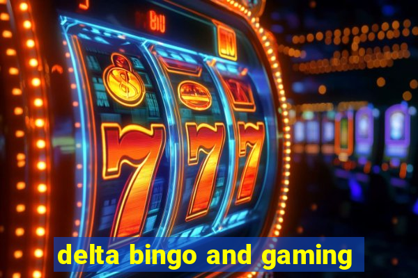 delta bingo and gaming