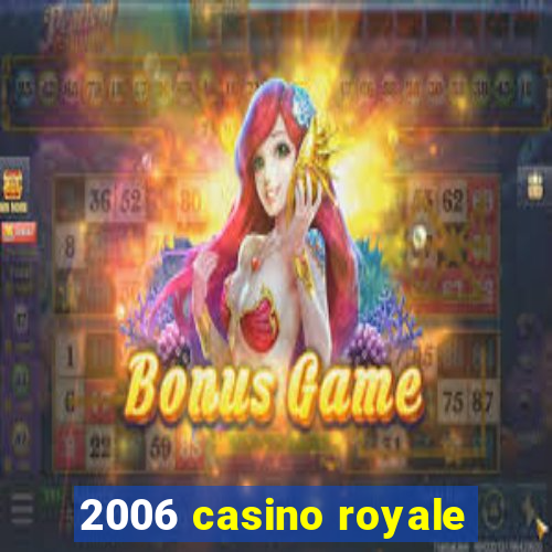 2006 casino royale